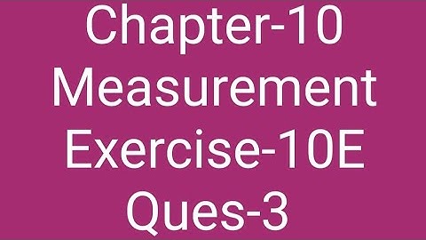 Class-4 Ch - 10 Measurement Exercise-10 E ques-3 ( b ) to ( i )