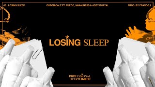 ChronicalZ - Losing Sleep ft. Fuego, Nakalness & Addy Khayal