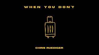 Chris Ruediger - When You Don't (Official Audio)