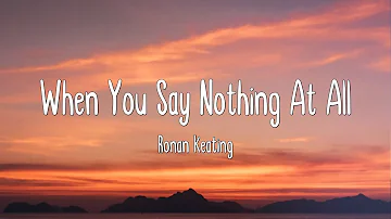 When You Say Nothing At All - Ronan Keating (Lyrics)