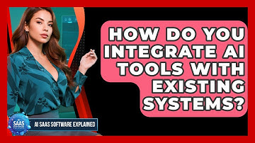 How Do You Integrate AI Tools With Existing Systems? - AI SaaS Software Explained