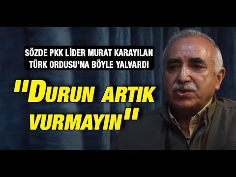 Sözde PKK lideri Murat Karayılan Türk Ordusu'na yalvardı: ''Durun artık vurmayın''