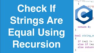 Check If Strings Are Equal Using Recursion | C Programming Example