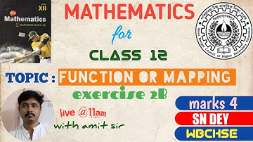 MATHEMATICS CLASS 12 | FUNCTION OR MAPPING | SN DEY | MARKS 4 | WBCHSE | ISC