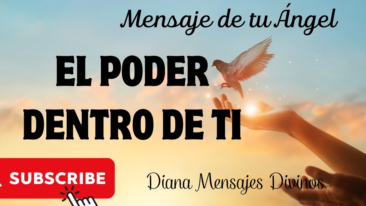 MENSAJE DE TU ÁNGEL 💌 EL PODER DENTRO DE TI 💌 Diana Mensajes Divinos ...