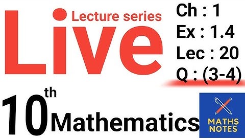 Class 10th Maths Ch#1,Ex#1.4, Q#(3-4), Live lecture series 🛑