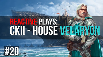 Reactive Plays: CKII: GOT - House Velaryon - Part: 20