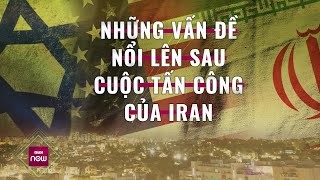 Những vấn đề nổi lên sau cuộc tấn công của Iran và dự báo hành động đáp trả từ Israel | VTC Now