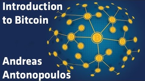 "Introduction to Bitcoin" - Andreas Antonopoulos
