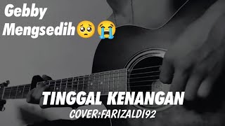 JAUH KAU PERGI MENINGGALKAN DIRIKU - TINGGAL KENANGAN - (GEBBY) COVER FARIZALDI92