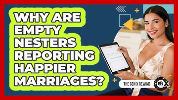 Why Are Empty Nesters Reporting Happier Marriages? - The Gen X Rewind