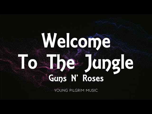 Guns N' Roses - Welcome To The Jungle (Lyrics) class=