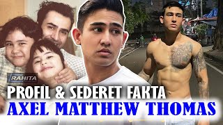 Berwajah Tampan Bertubuh Atletis Inilah Profil Sederet Fakta Axel Matthew Putra Jeremy Thomas