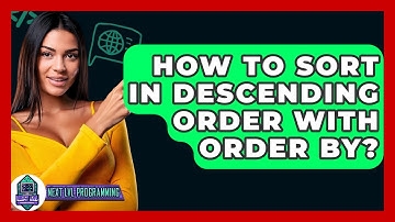 How To Sort In Descending Order With ORDER BY? - Next LVL Programming