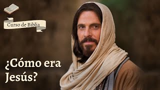 ¿Cómo era Jesús de Nazaret?