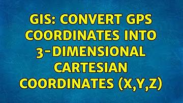 GIS: Convert GPS coordinates into 3-dimensional cartesian coordinates (x,y,z)