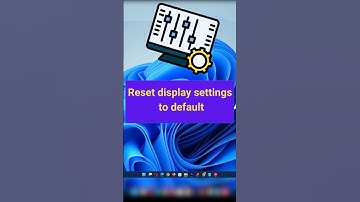 Windows 11: Reset Display Settings to Default