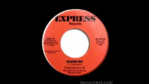 TYRONE MACK - Maybe We