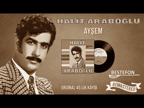 Halit Araboğlu - Ayşem - Official Audio -Orjinal 45lik kayıt