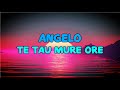 Angelo  te tau mure ore  lyrics  traduction en franais