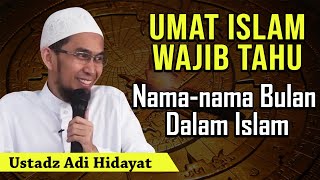 Umat Islam Wajib Tahu! Nama-nama Bulan Dalam Islam - Ustadz Adi Hidayat