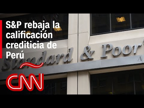 Impacto en la economía de Perú por la rebaja crediticia de S&P