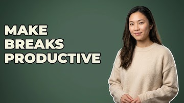 How Do You Make Longer Study Breaks Productive?