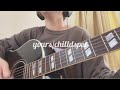 【弾き語り】yours / chilldspot