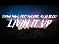 Young Thug - Livin It Up (Lyrics) ft. Post Malone &amp; A$AP Rocky