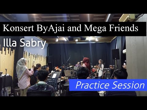 Practice with Illa Sabry | Konsert ByAjai and Mega Friends