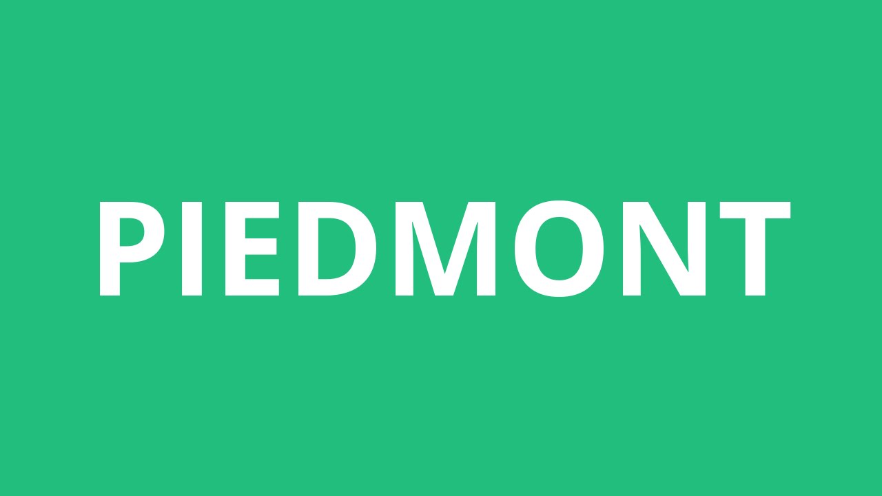 How To Pronounce Piedmont - Pronunciation Academy