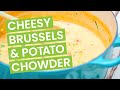 Cheesy Brussels Leek & Potato Chowder