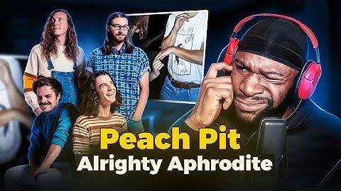 FIRST Time Listening To  Peach pit- Alrighty Aphrodite
