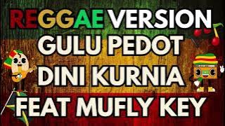 Dini Kurnia Feat. Mufly Key - GULU PEDOT (Official Music Video) || ARING ARING MBAKAR GEDANG REGGAE