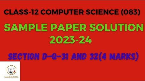 Class 12 CBSE Sample Paper 2023-24 Solution||Section-D ||Q-31 and 32 || Sakshi Puniani