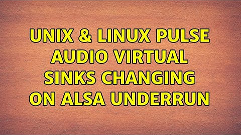 Unix & Linux: Pulse Audio Virtual Sinks Changing on Alsa Underrun