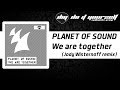PLANET OF SOUND - We are together (Jody Wisternoff remix) [Official]