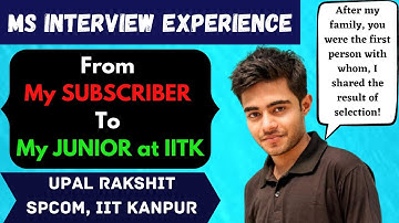Interview Experience Series: Episode 6 - SPCOM, IITK for MTech, MS and PhD