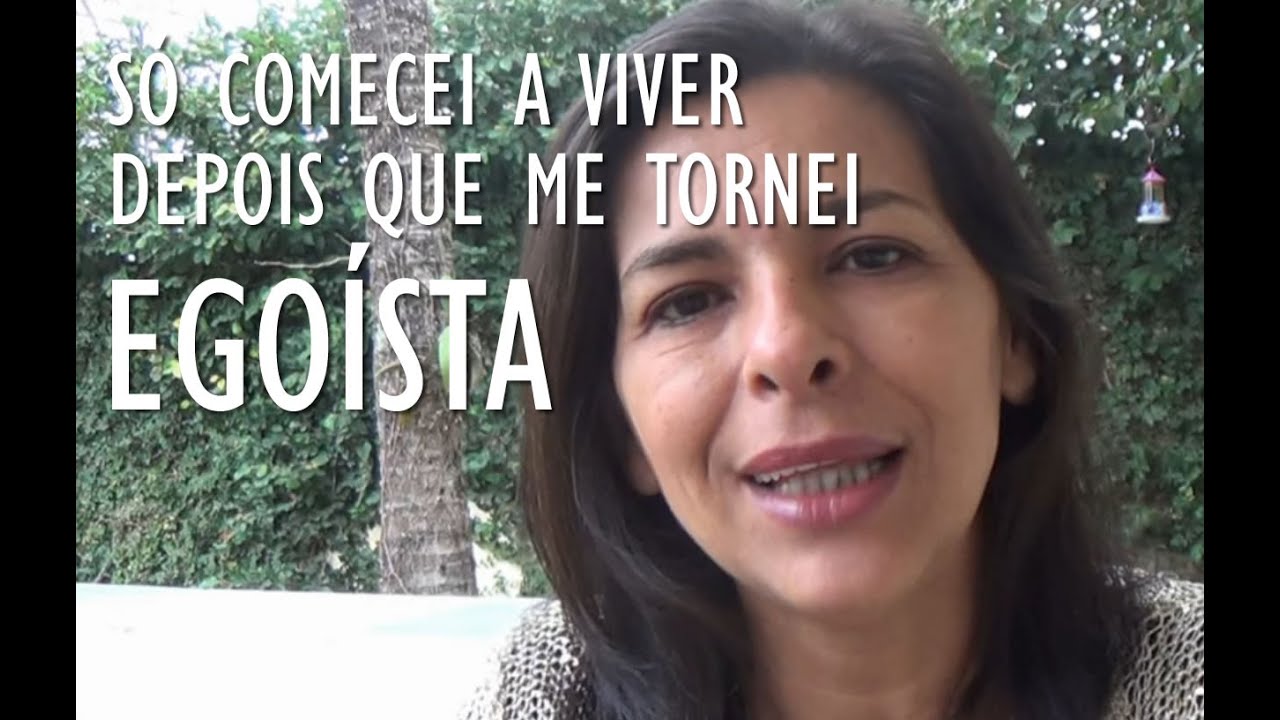 SÓ COMECEI A VIVER DEPOIS QUE ME TORNEI EGOÍSTA - P2