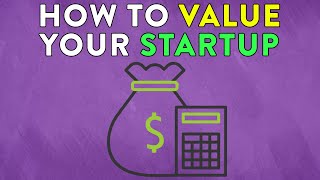 How Much Is Your StartUp Worth? (How To Value Your StartUp)
