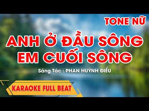 KARAOKE - ANH Ở ĐẦU SÔNG EM CUỐI SÔNG || BEAT CHUẨN TONE NỮ