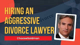 Do You Need An [Aggressive Divorce Lawyer] - ChooseGoldman.com