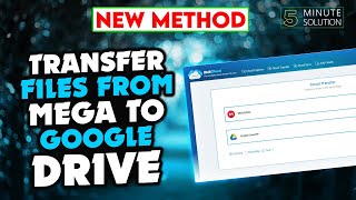 How To Transfer Files From MEGA To Google Drive 2023