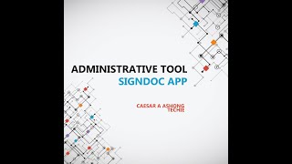 ADMINISTRATIVE TOOL – SIGNDOC – CAESAR A ASHONG screenshot 5