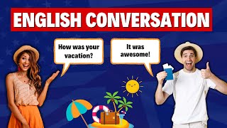 LEARN ENGLISH CONVERSATION - Talking about your Last Vacations ☀