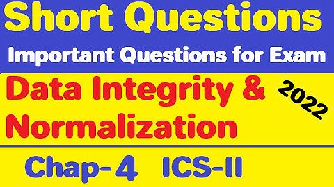Short Question and Answers | Chapter 4 |Data Integrity and Normalization| ICS-II  Computer Exam 2022