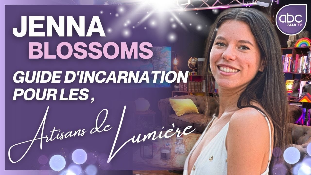 Jenna Blossoms Êtesvous un artisan de lumière ? YouTube