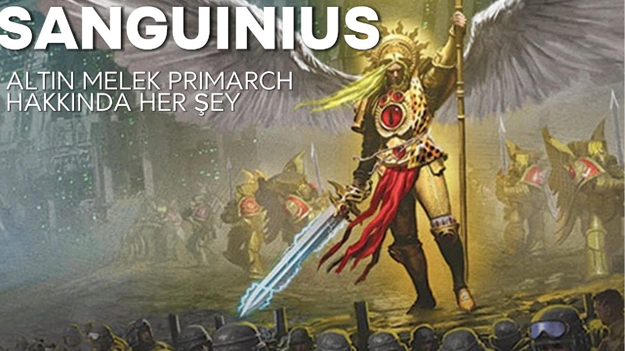 SANGUINIUS'un Kan ve Gözyaşı Dolu Hikayesinin Tüm Detayları #warhammer40ktürkçe