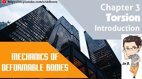 Mechanics of Deformable Bodies - Chapter 3 - Torsion (Introduction)