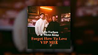 Alle Farben x Moss Kena - Forgot How To Love (VIP Mix) [] Resimi